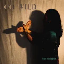Go Wild - Single by Nick Rodriguez album reviews, ratings, credits