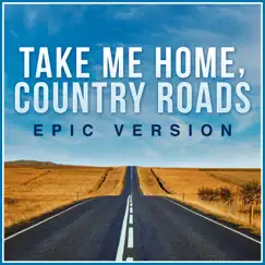 Take Me Home, Country Roads (Epic Trailer Version) Song Lyrics