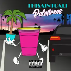 Palmtrees - Single by ThisAintCali album reviews, ratings, credits