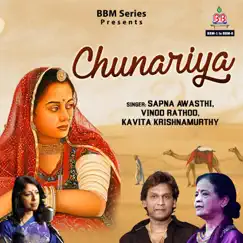 Chunariya by Sapna Awasthi, Vinod Rathore & Kavita Krishnamurthy album reviews, ratings, credits
