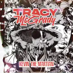 Tracy McGrady - Single by Kevin The Martian album reviews, ratings, credits