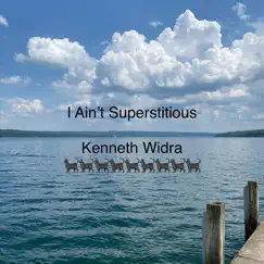 I Ain’t Superstitious - Single by Kenneth Widra album reviews, ratings, credits