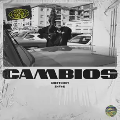 Cambios - Single by GhettoBoy & Enry-K album reviews, ratings, credits