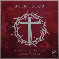 Alto Preço (Ao Vivo) - Single by Marcelo Cacilias & Asaph Borba album reviews, ratings, credits