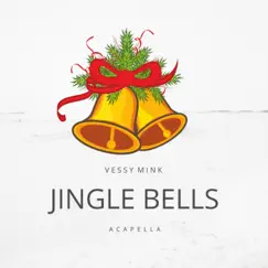 Jingle Bells (A c a p e l l a) [A c a p e l l A] - Single by Vessy Mink album reviews, ratings, credits