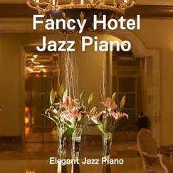 Fancy Hotel Jazz Piano ~Elegant Jazz Piano~ by Teres album reviews, ratings, credits