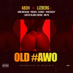 Old #awo (feat. King Mexican, Yb Coco, Clemzy, Phatchizzy, Carter Blank Cheque & Mr Pg) - Single by Lizberg album reviews, ratings, credits