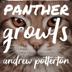 Panther Growls - Single by Andrew Potterton album reviews, ratings, credits