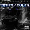 LUCES AZULES (feat. FlaquitoGalgo, H4rdk0r3, Benja & Chama46900) - Single album lyrics, reviews, download