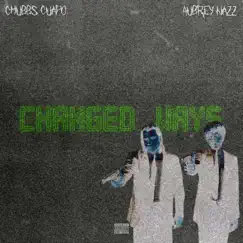 Changed Ways - Single by Aubrey Nazz & Chubbs Guapo album reviews, ratings, credits