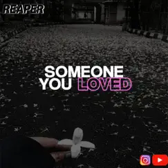 Someone You Loved - Single by Reaper album reviews, ratings, credits