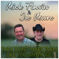 They Don't Make Them Like You Anymore - Single by Mick Flavin & Joe Moore album reviews, ratings, credits