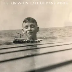 Lake of Many Winds - EP by T.R. Kingston album reviews, ratings, credits