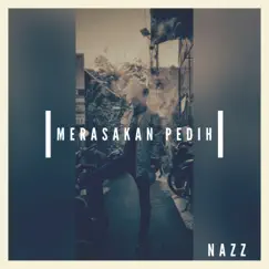 Merasakan Pedih - Single by Nazz album reviews, ratings, credits