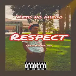 Respect (feat. Feat. Flowmaster Vex) - Single by Keto No Miego album reviews, ratings, credits