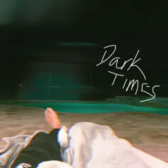 Dark Times - Single by Aloneinlondon album reviews, ratings, credits