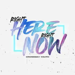 Right Here. Right Now. - EP by Crossway Youth album reviews, ratings, credits