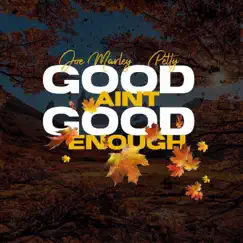 Good aint good enough (feat. Petty) - Single by Joe Marley album reviews, ratings, credits