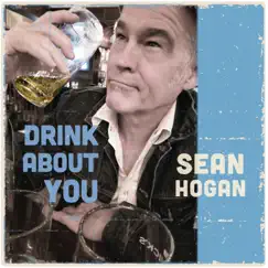 Drink About You - Single by Sean Hogan album reviews, ratings, credits