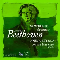 Beethoven: Symphonies & Ouvertures by Jos van Immerseel & Anima Eterna Brugge album reviews, ratings, credits