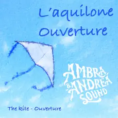 L'aquilone (Ouverture) - Single by Ambra&AndreaSound album reviews, ratings, credits
