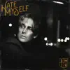 Hate Myself - Single album lyrics, reviews, download