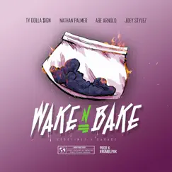 Wake n Bake (feat. Ty Dolla $ign, Nathan Palmer, Abe Arnold & Joey Stylez) Song Lyrics