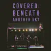 Covered: Beneath Another Sky - EP album lyrics, reviews, download