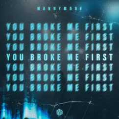 You Broke Me First - Single by Mannymore album reviews, ratings, credits