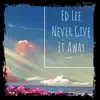 Never Give It Away - Single album lyrics, reviews, download