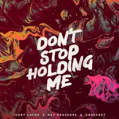 Don't Stop Holding Me - Single by UNSECRET, Key Crashers & Ivory Layne album reviews, ratings, credits