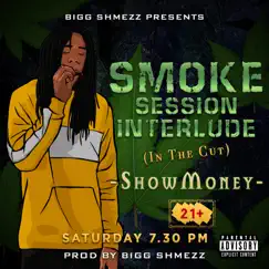 Smoke Session Interlude (In the Cut) [feat. ShowMoney] - Single by Bigg Shmezz album reviews, ratings, credits