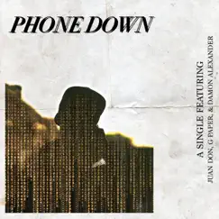 Phone Down (feat. G-Paper & Damon Alexander) - Single by Juan Don album reviews, ratings, credits