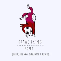 Four (Heaven, Hell and a Small House In Between) - EP by Drawstring album reviews, ratings, credits