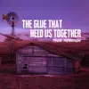 The Glue That Held Us Together album lyrics, reviews, download