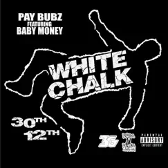 White Chalk (Talk Talk Talk) (feat. Baby Money) - Single by Pay Bubz album reviews, ratings, credits