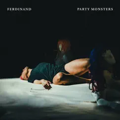 Party Monsters - Single by Ferdinand album reviews, ratings, credits