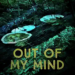 Out of My Mind - Single by KySt AleXander album reviews, ratings, credits