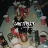 Came To Party (feat. Young Aztec) - Single album lyrics, reviews, download