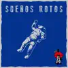 Sueños Rotos - Single album lyrics, reviews, download