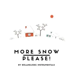 More Snow Please! by RolandJoeC Instrumentals album reviews, ratings, credits