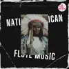 Native American Flute Music album lyrics, reviews, download