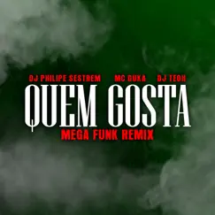 Quem Gosta (Mega Funk) [feat. Dj Teoh] - Single by Mc Duka & DJ Philipe Sestrem album reviews, ratings, credits