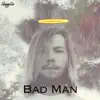 Bad Man - Single album lyrics, reviews, download