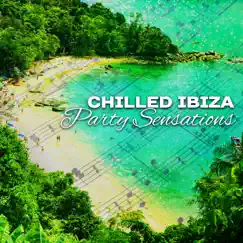 Chilled Ibiza Party Sensations Song Lyrics