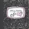 Emily Adams - EP album lyrics, reviews, download