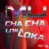 Mu Cha Cha Loka Loka - Single album lyrics, reviews, download