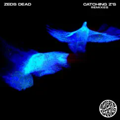 Catching Z's (Remixes) - EP by Zeds Dead album reviews, ratings, credits