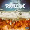 Troublesome (feat. Stoouie) - Single album lyrics, reviews, download