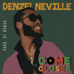 Come Close (Studio Recording) [Studio Recording] - Single by Denzel Neville album reviews, ratings, credits